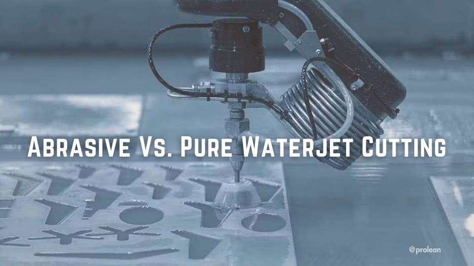Pure Vs. Abrasive Waterjet Cutting: Which One To Choose?