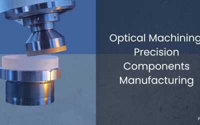 Optical Machining: Precision Components Manufacturing