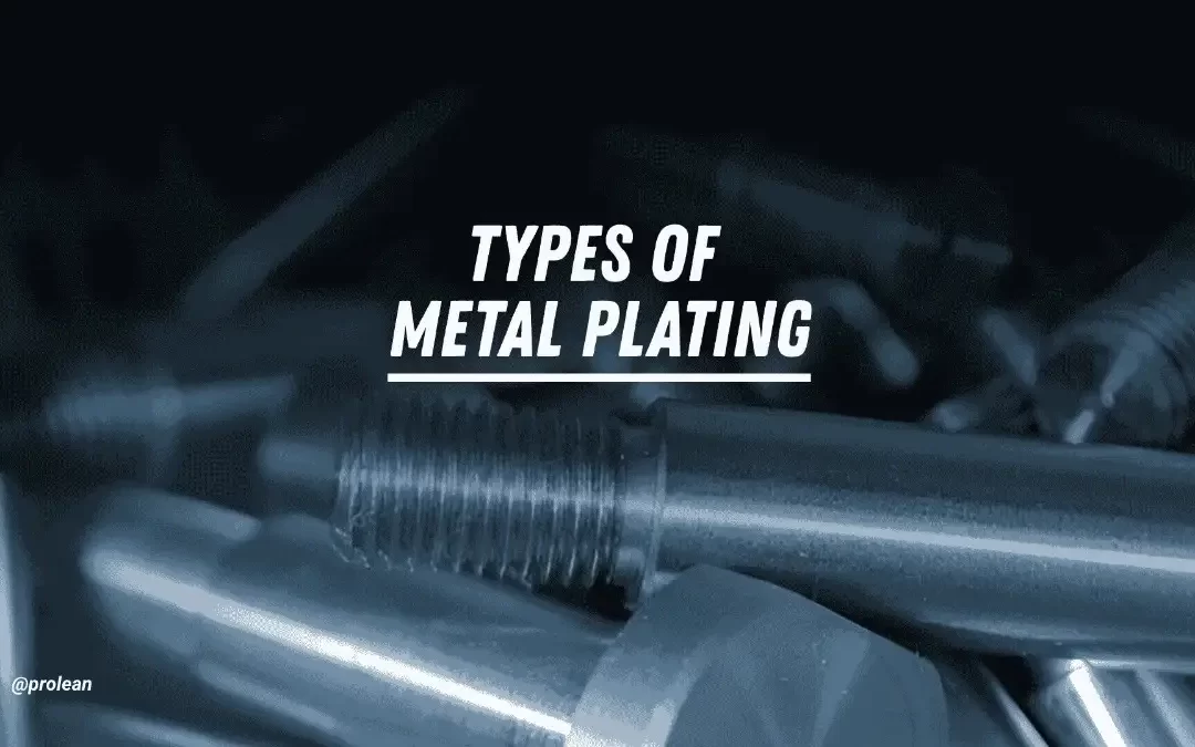 Types of Metal Plating: Choosing the Best Type