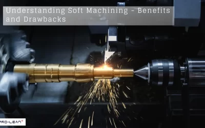 Understanding Soft Machining – Benefits and Drawbacks